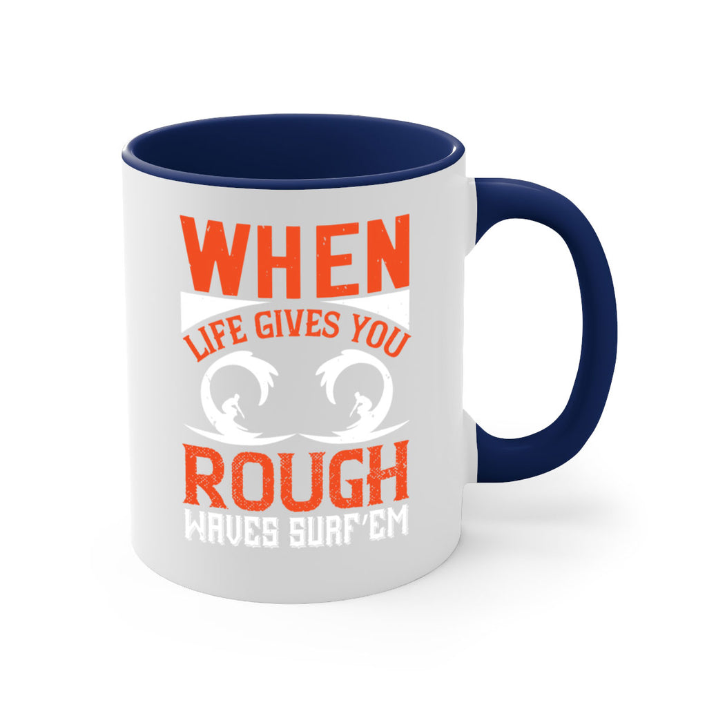 When life gives you rough waves surf’em 76#- surfing-Mug / Coffee Cup