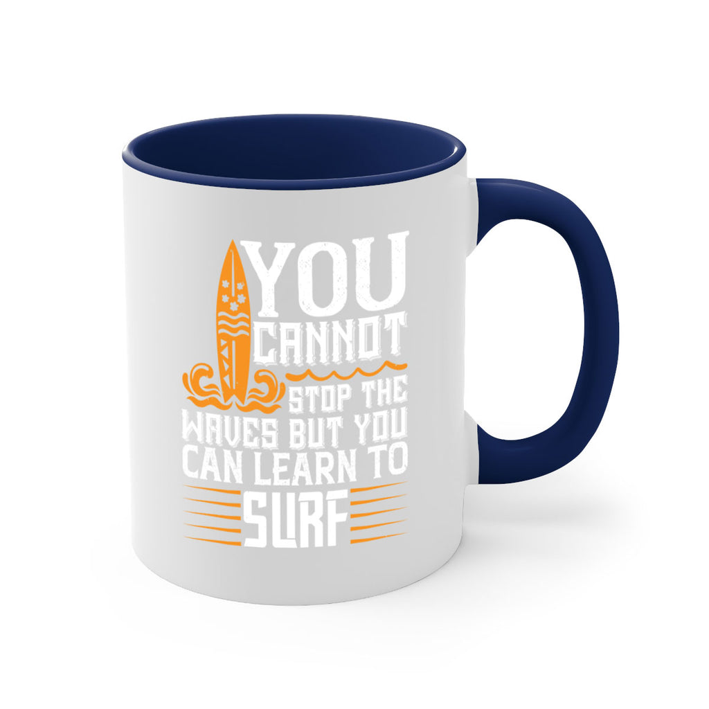 You cannot stop the waves but you can learn to surf 21#- surfing-Mug / Coffee Cup