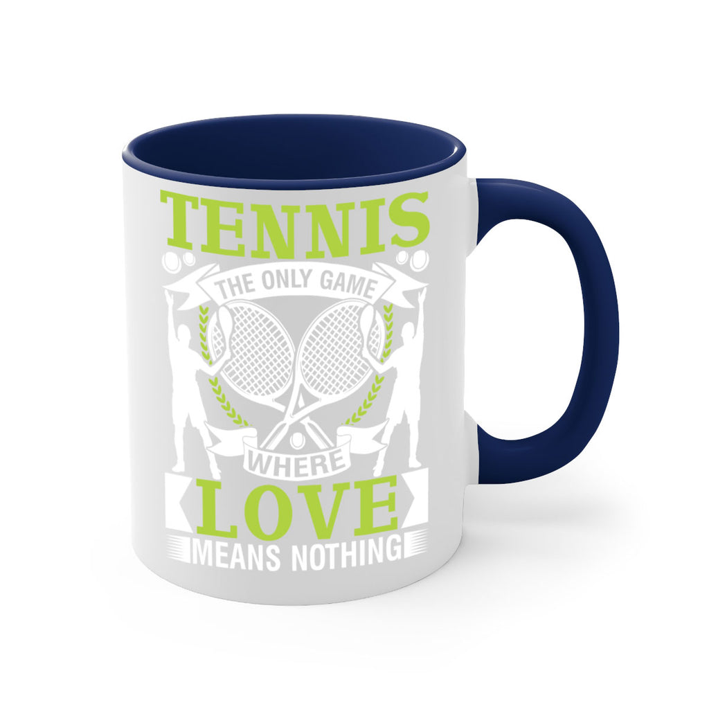tennis the only game where love means nothing 570#- tennis-Mug / Coffee Cup