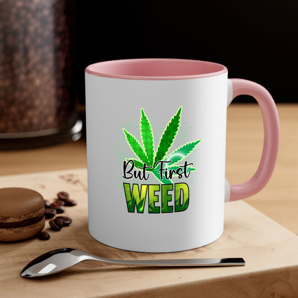 But First Weed 28#- marijuana-Mug / Coffee Cup