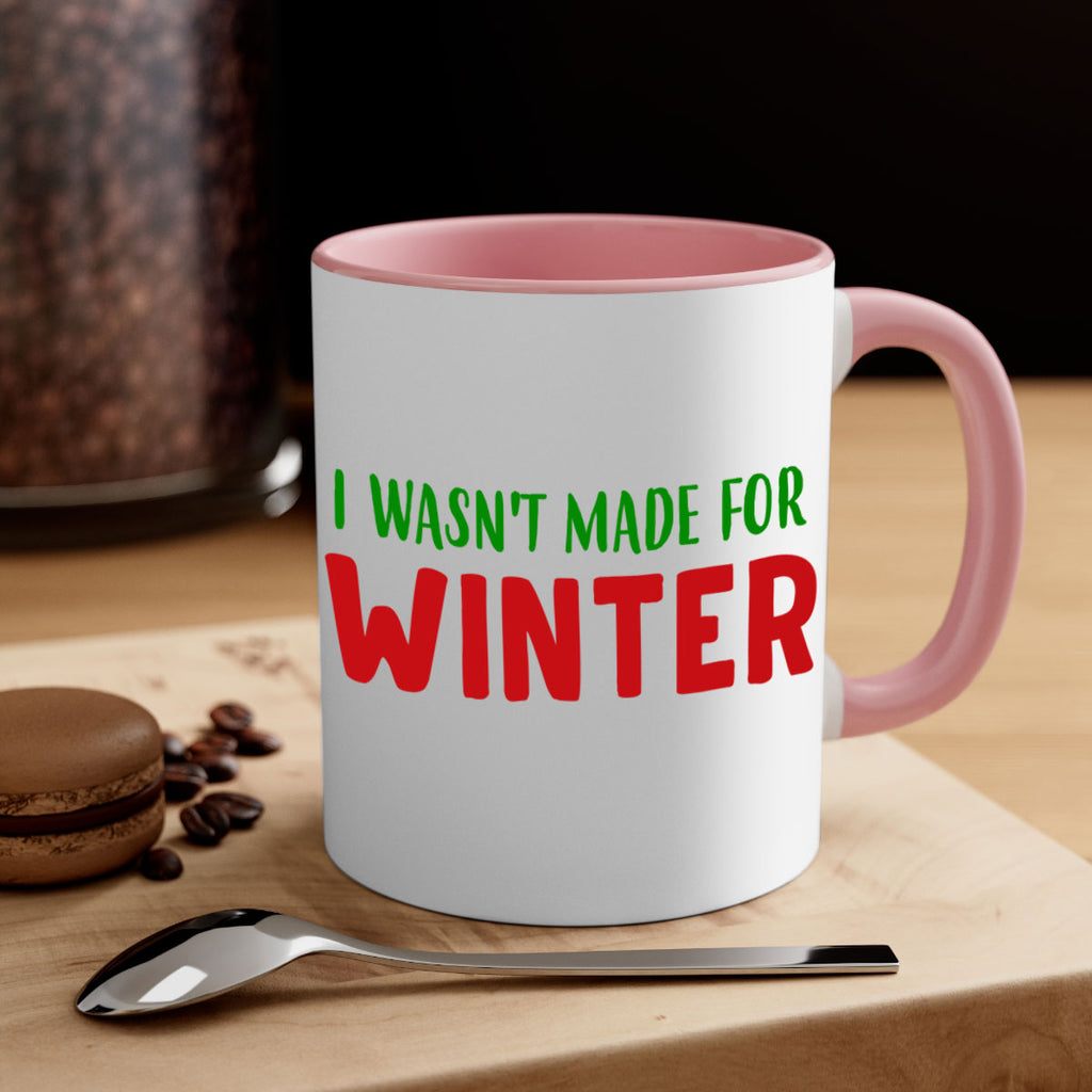 I Wasnt Made for Winter 232#- winter-Mug / Coffee Cup