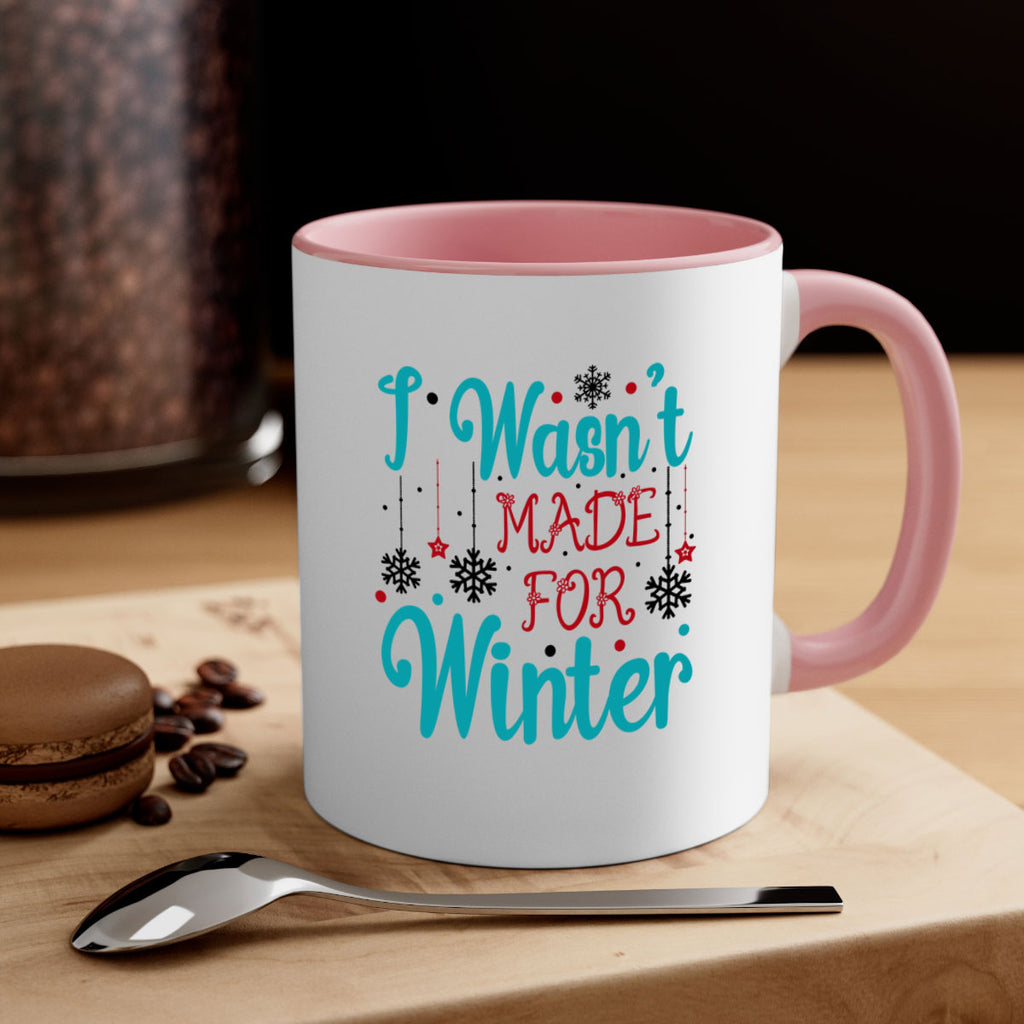 I Wasnt Made for Winter 249#- winter-Mug / Coffee Cup