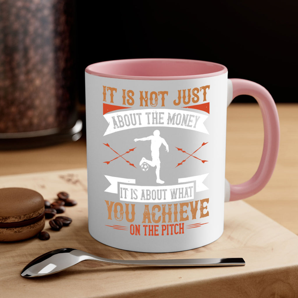 It is not just about the money it is about what you achieve on the pitch 1008#- soccer-Mug / Coffee Cup