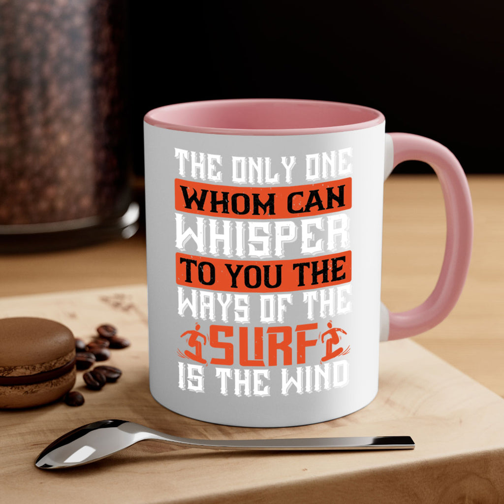 The only one whom can whisper to you the ways of the surf is the wind 2391#- surfing-Mug / Coffee Cup