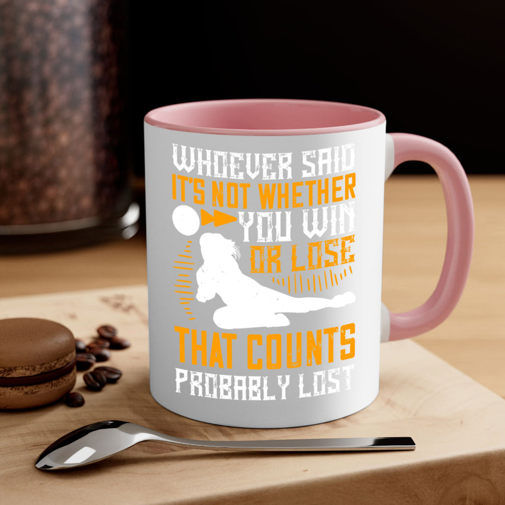 Whoever said ‘It’s not whether you win or lose that counts’ probably lost Style 39#- volleyball-Mug / Coffee Cup