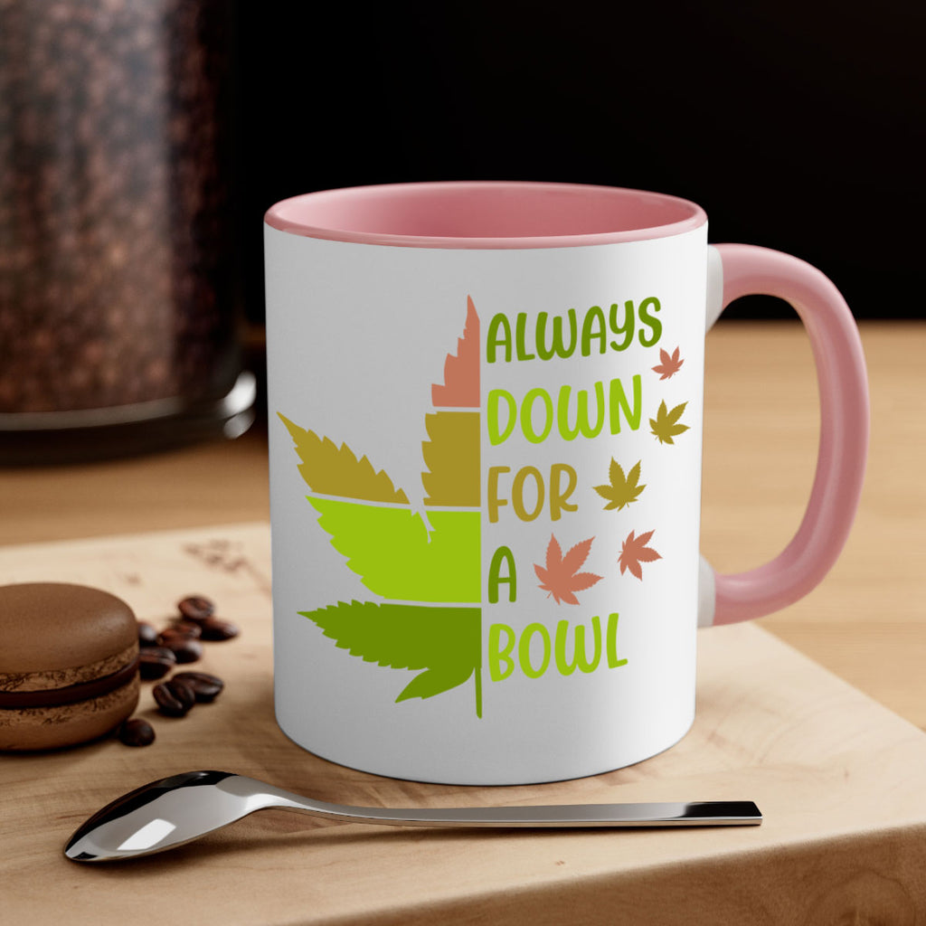 always down for a bowl 13#- marijuana-Mug / Coffee Cup