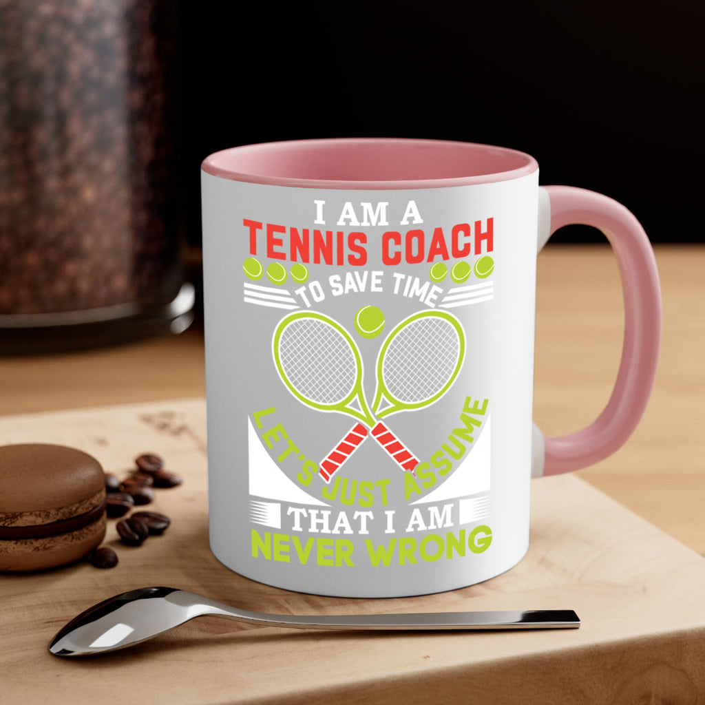 i am a tennis coach i am never wrong 583#- tennis-Mug / Coffee Cup
