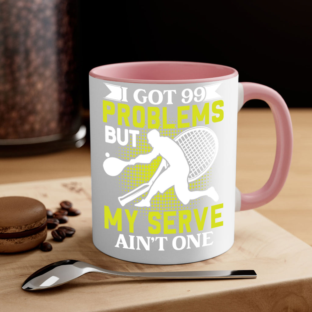 i got 99 problems but my serve aint one 582#- tennis-Mug / Coffee Cup