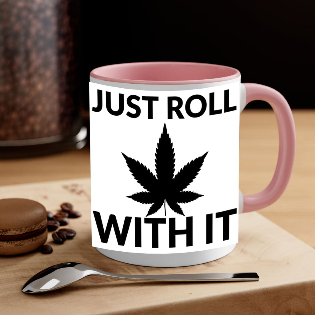 just roll with it a 168#- marijuana-Mug / Coffee Cup