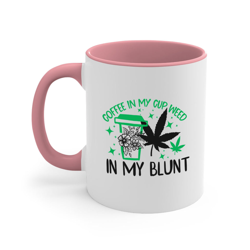 Coffee In my Cup Weed in my Blunt 62#- marijuana-Mug / Coffee Cup