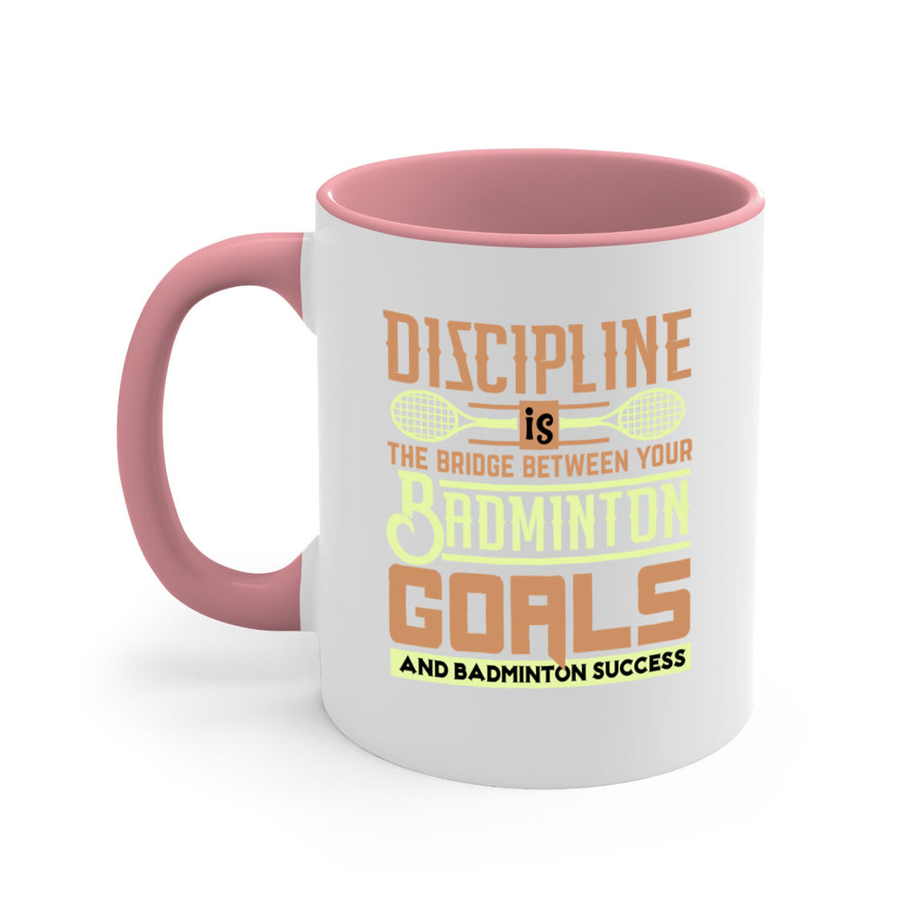 DISCIPLINE is the bridge between your Badminton Goals 1332#- badminton-Mug / Coffee Cup