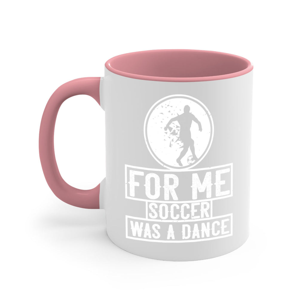 For me soccer was a dance 1230#- soccer-Mug / Coffee Cup