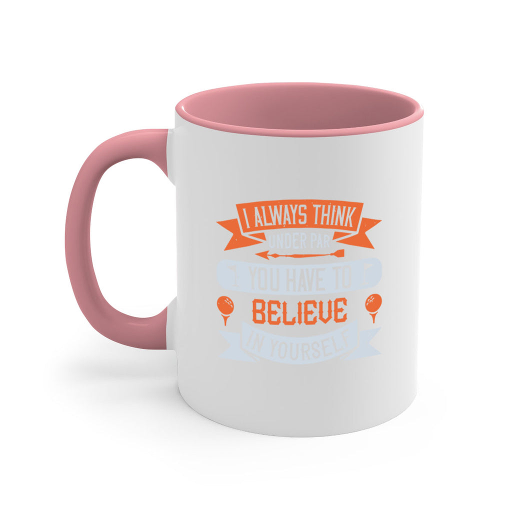 I always think under par You have to believe in yourself 2227#- golf-Mug / Coffee Cup
