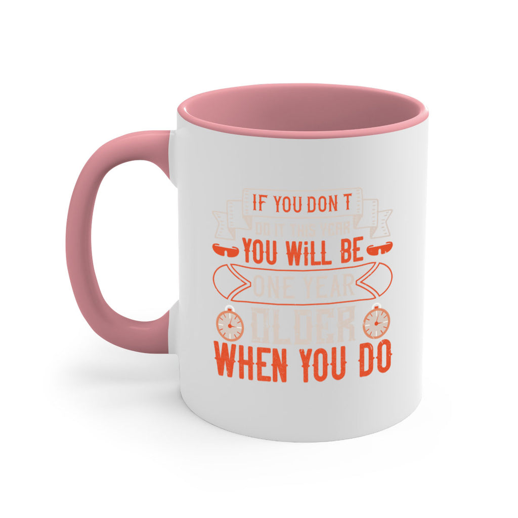 If you don’t do it this year you will be one year older when you do 1046#- ski-Mug / Coffee Cup