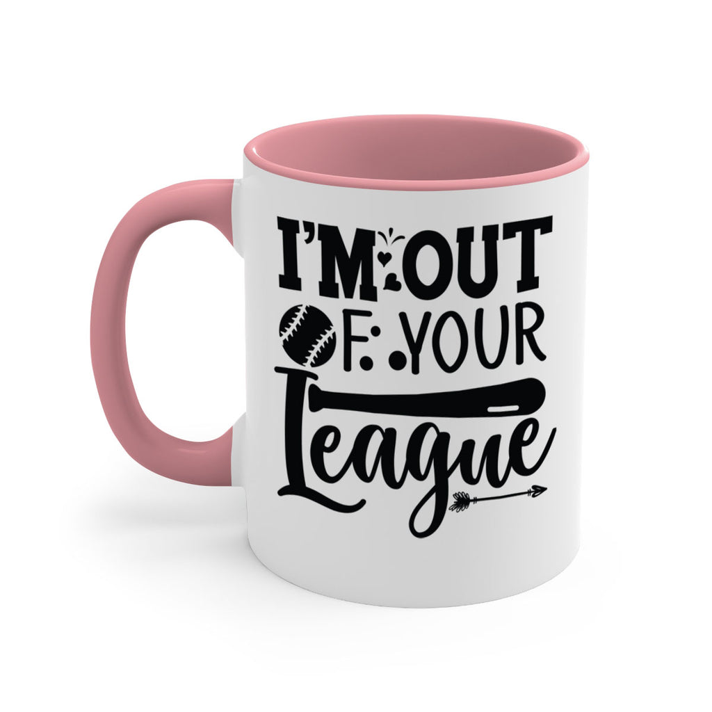 Im Out Of Your League 2069#- baseball-Mug / Coffee Cup