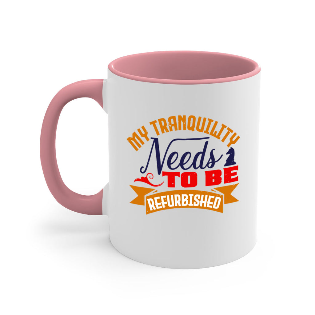 My tranquility needs to be refurbished 23#- chess-Mug / Coffee Cup