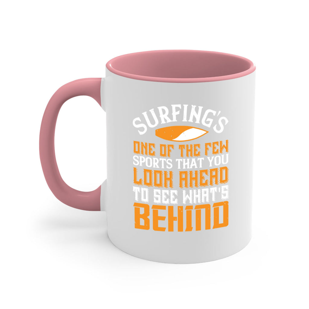 Surfing’s one of the few sports that you look ahead to see what’s behind 407#- surfing-Mug / Coffee Cup