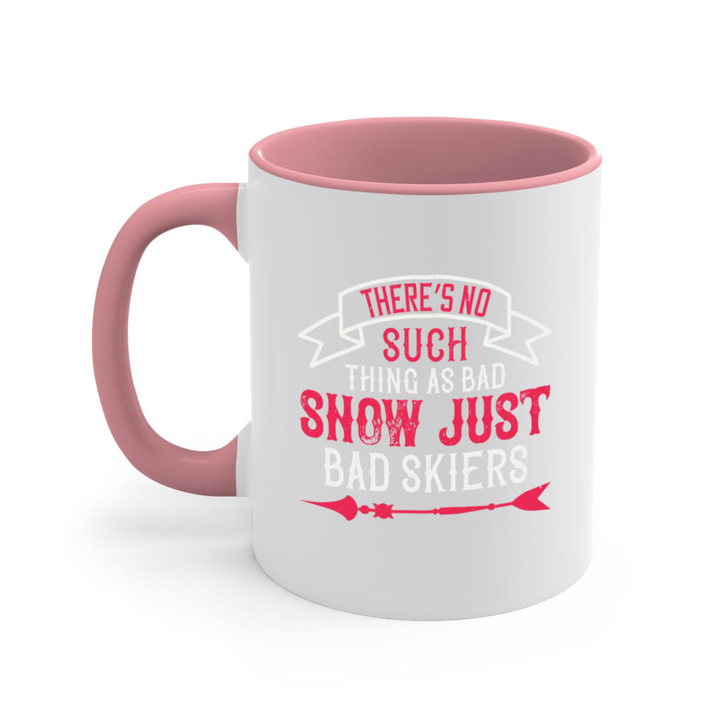 There’s no such thing as bad snow just bad skiers 151#- ski-Mug / Coffee Cup