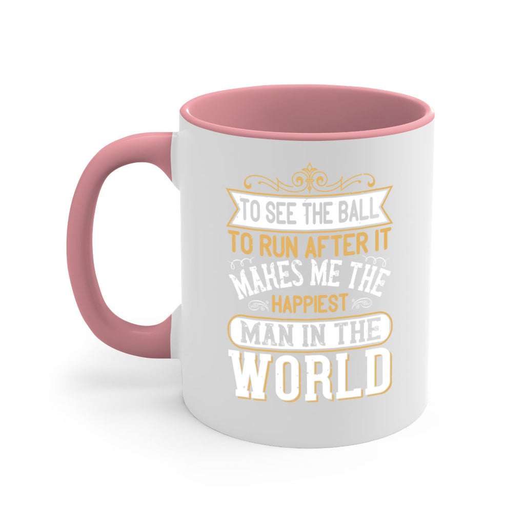To see the ball to run after it makes me the happiest man in the world 137#- soccer-Mug / Coffee Cup