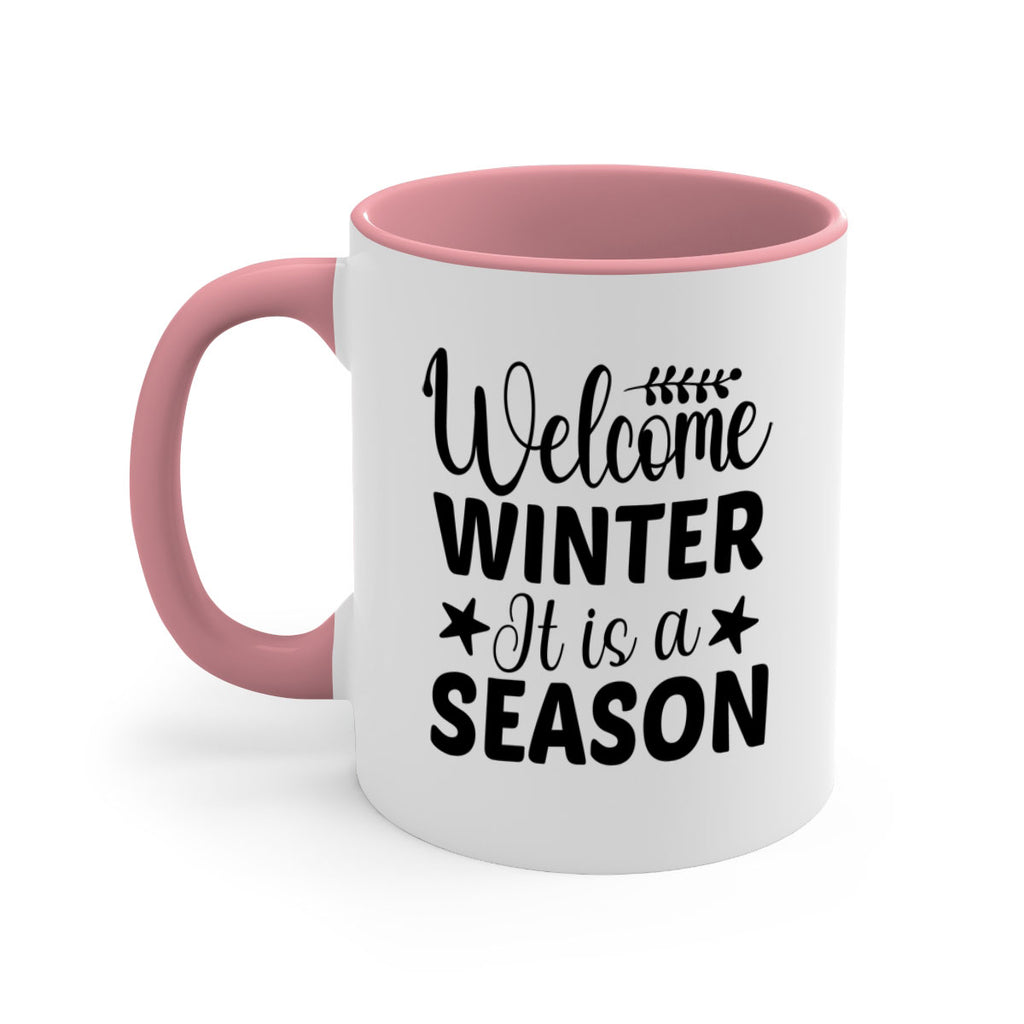 Welcome Winter It is a Season471#- winter-Mug / Coffee Cup