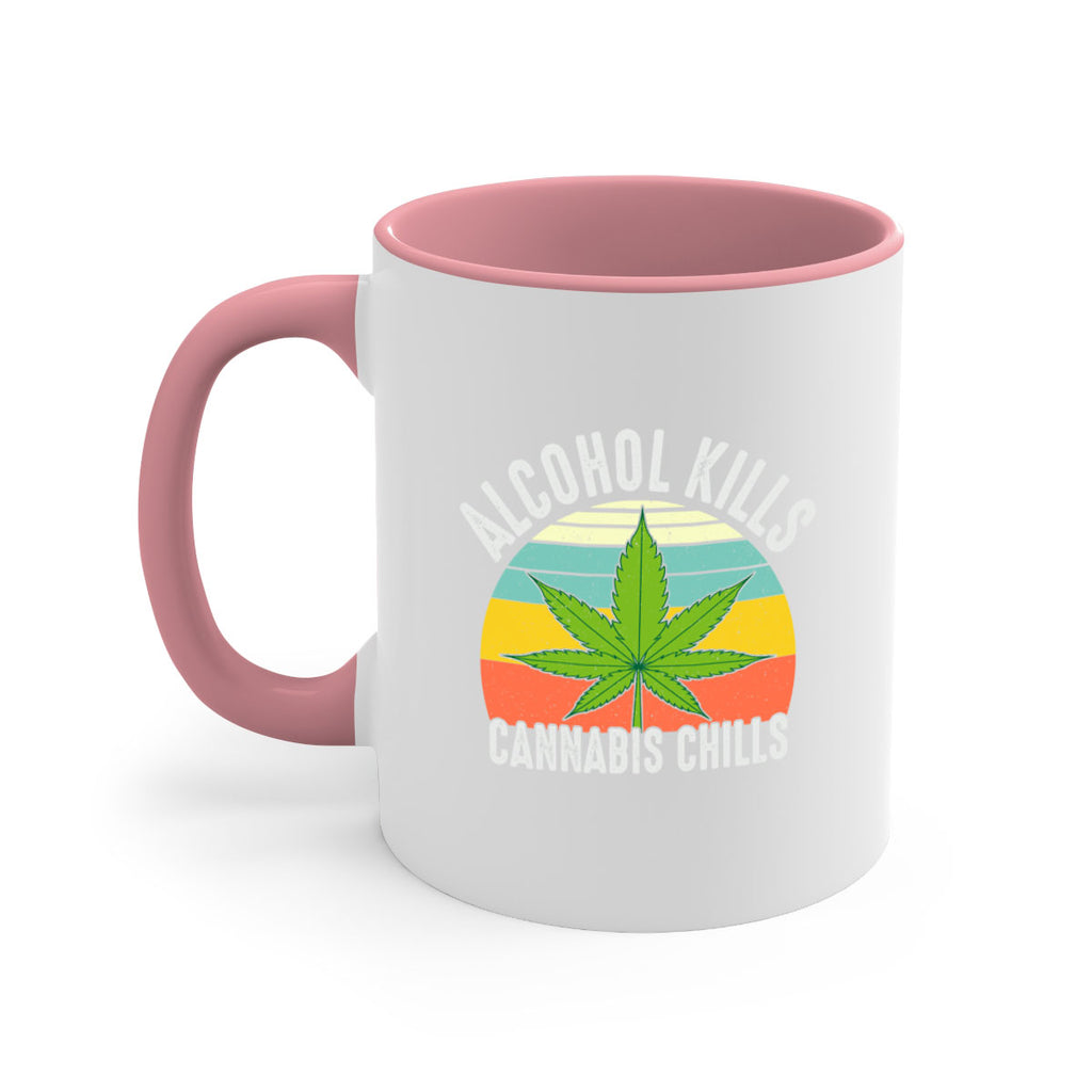 alcohol kills cannabis chills 9#- marijuana-Mug / Coffee Cup