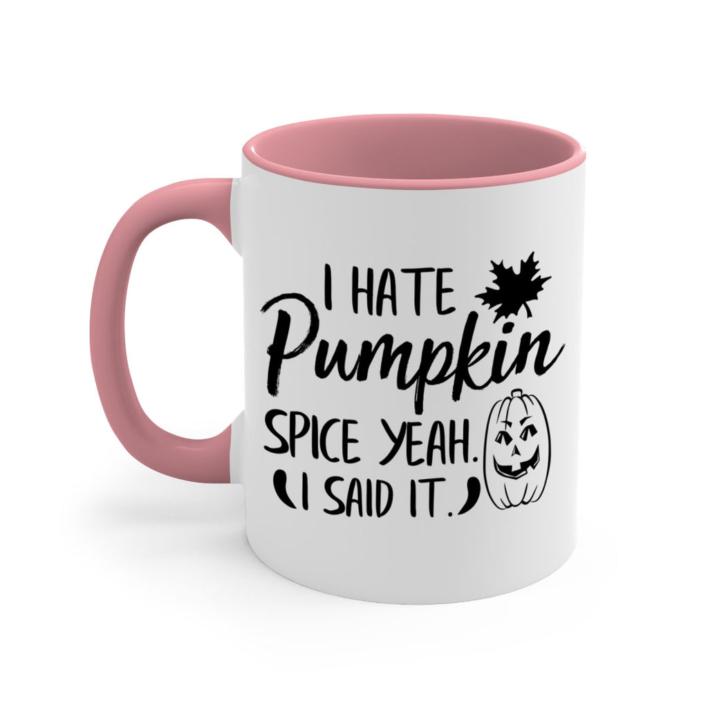i hate pumpkin spice yeah i said it 322#- fall-Mug / Coffee Cup