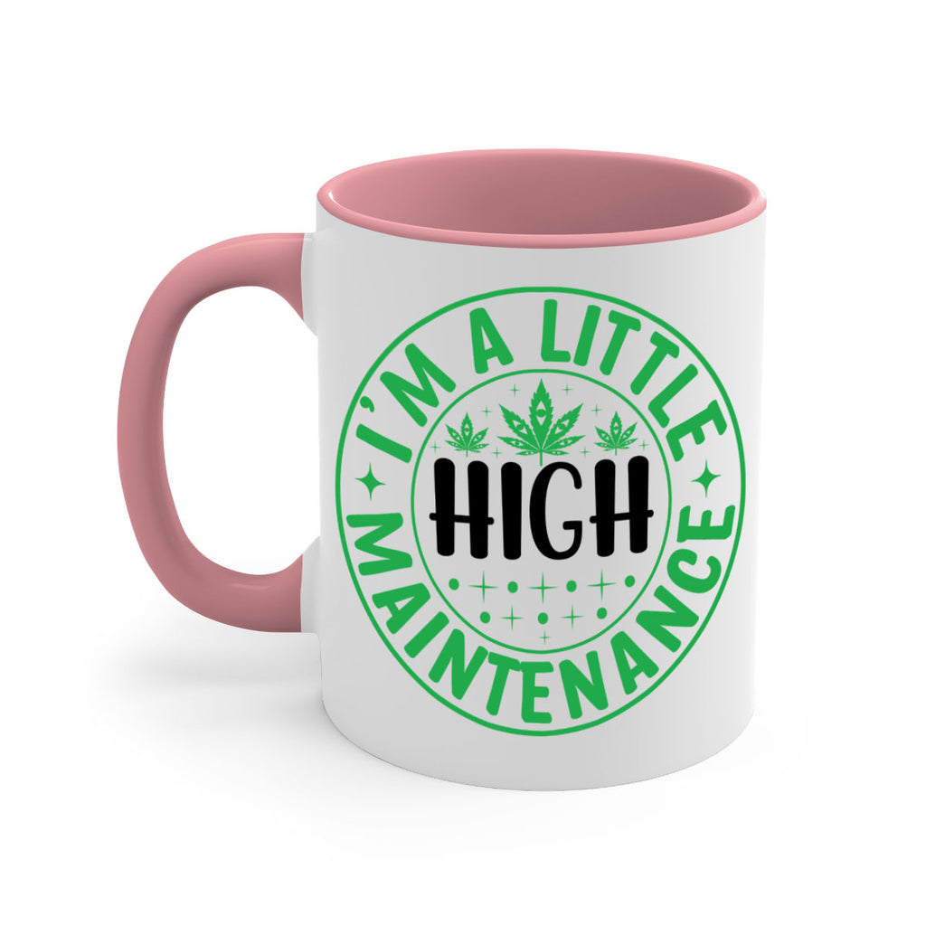 im a little high maintenance 146#- marijuana-Mug / Coffee Cup