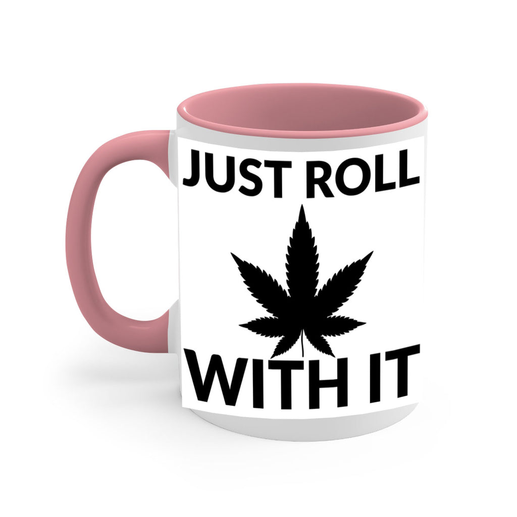 just roll with it a 168#- marijuana-Mug / Coffee Cup