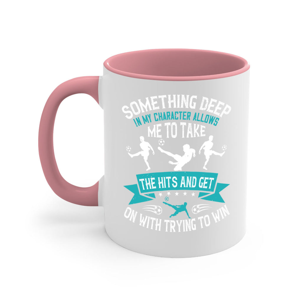something deep in my character allows me to take the hits and get on with trying to win 451#- soccer-Mug / Coffee Cup
