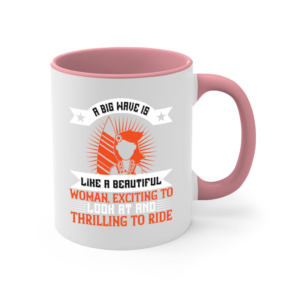A big wave is like a beautiful woman exciting to look at and thrilling to ride 1524#- surfing-Mug / Coffee Cup