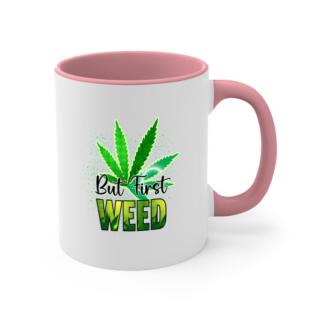 But First Weed 28#- marijuana-Mug / Coffee Cup