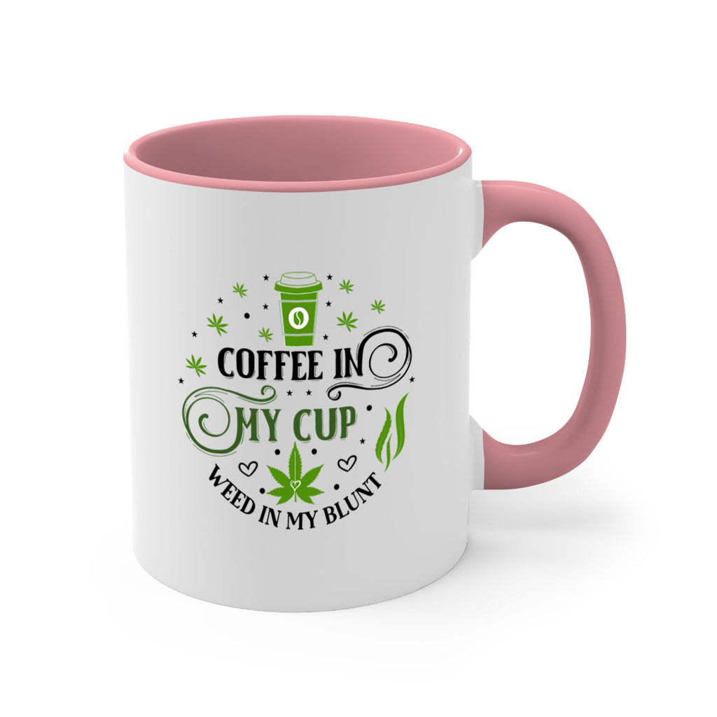 Coffee In My Cup Weed In My Blunt 63#- marijuana-Mug / Coffee Cup