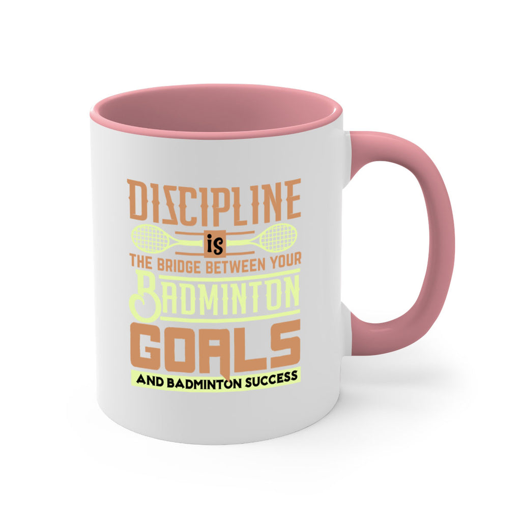 DISCIPLINE is the bridge between your Badminton Goals 1332#- badminton-Mug / Coffee Cup