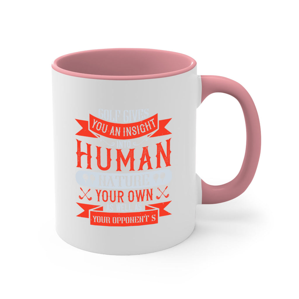 Golf gives you an insight into human nature your own as well as your opponent’s 2308#- golf-Mug / Coffee Cup