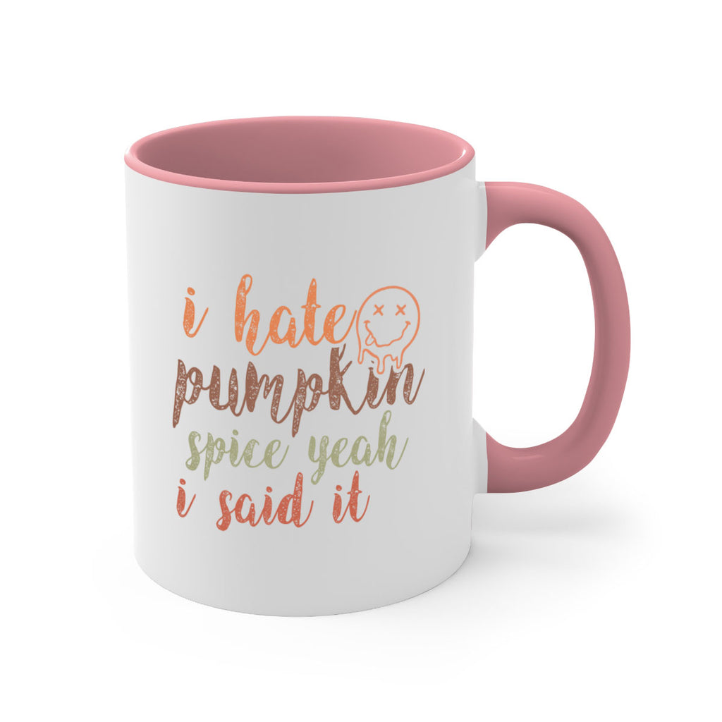 I Hate Pumpkin Spice Yeah I Said It 323#- fall-Mug / Coffee Cup