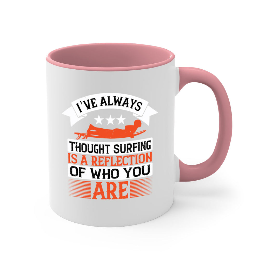 I’ve always thought surfing is a reflection of who you are 964#- surfing-Mug / Coffee Cup