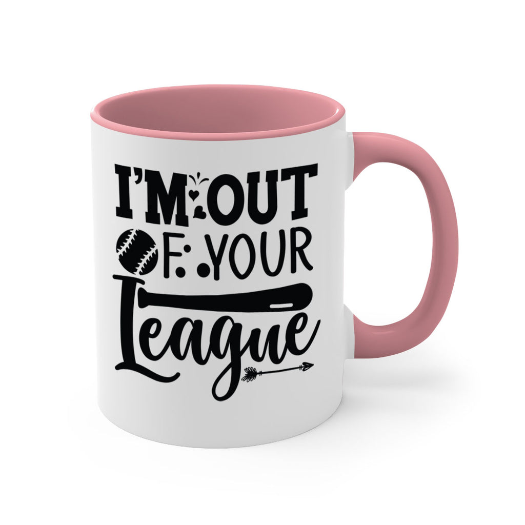 Im Out Of Your League 2069#- baseball-Mug / Coffee Cup