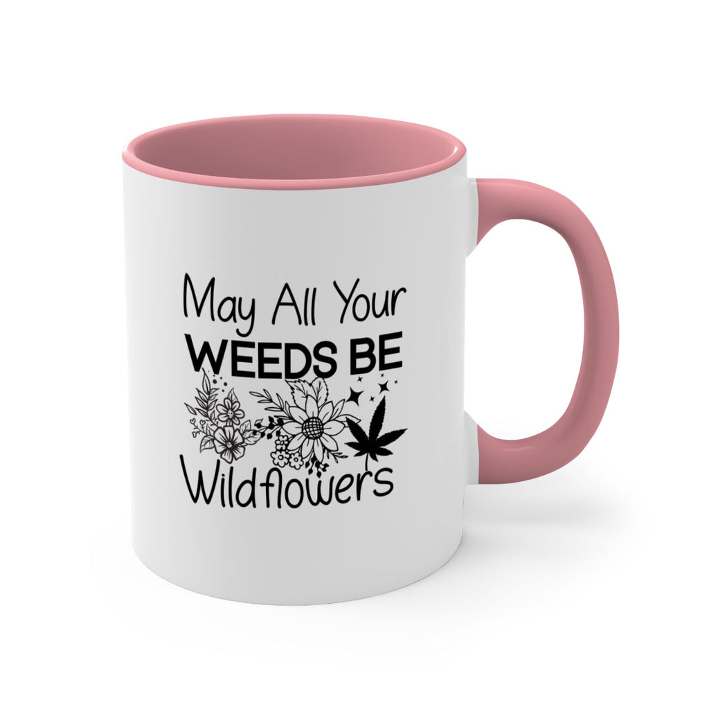 May All Your Weeds be Wildflowers 210#- marijuana-Mug / Coffee Cup