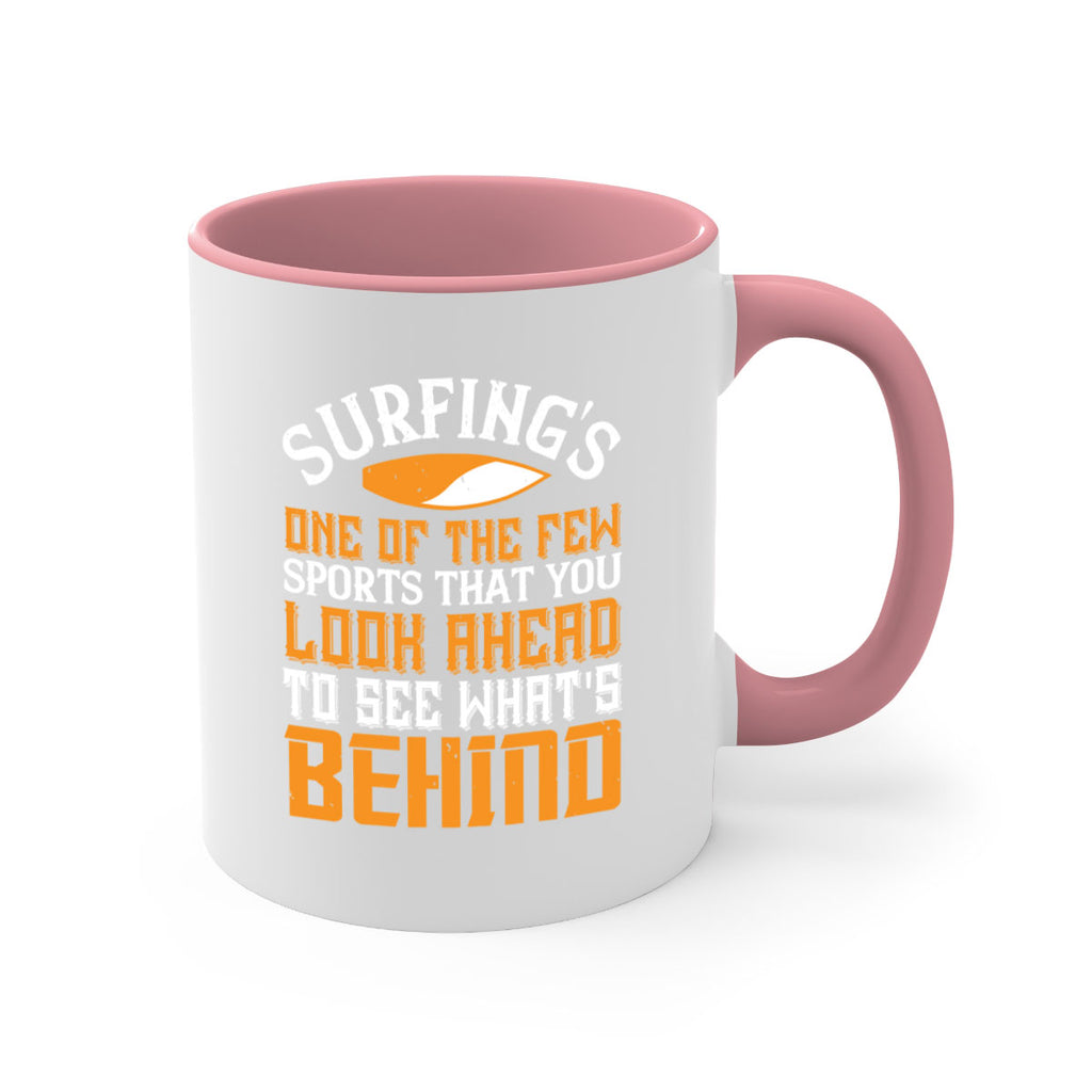 Surfing’s one of the few sports that you look ahead to see what’s behind 407#- surfing-Mug / Coffee Cup