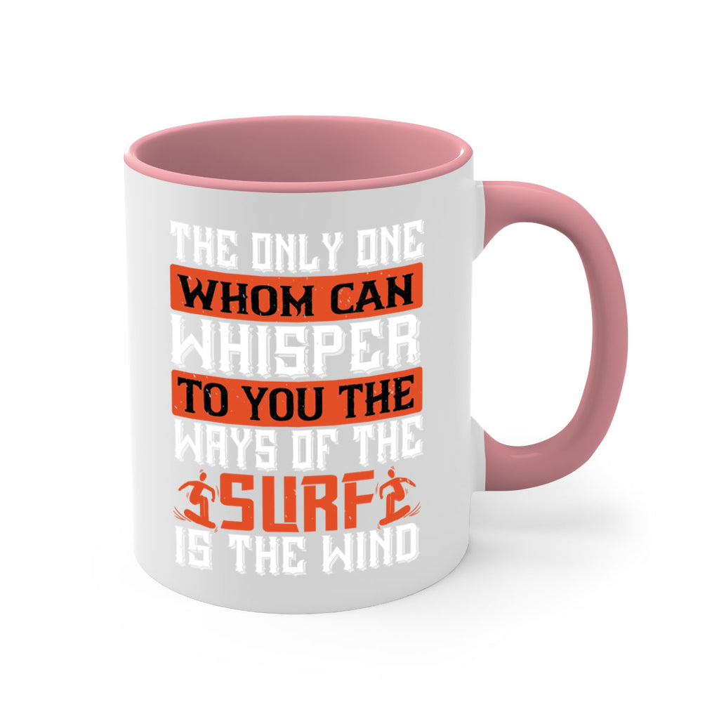 The only one whom can whisper to you the ways of the surf is the wind 2391#- surfing-Mug / Coffee Cup