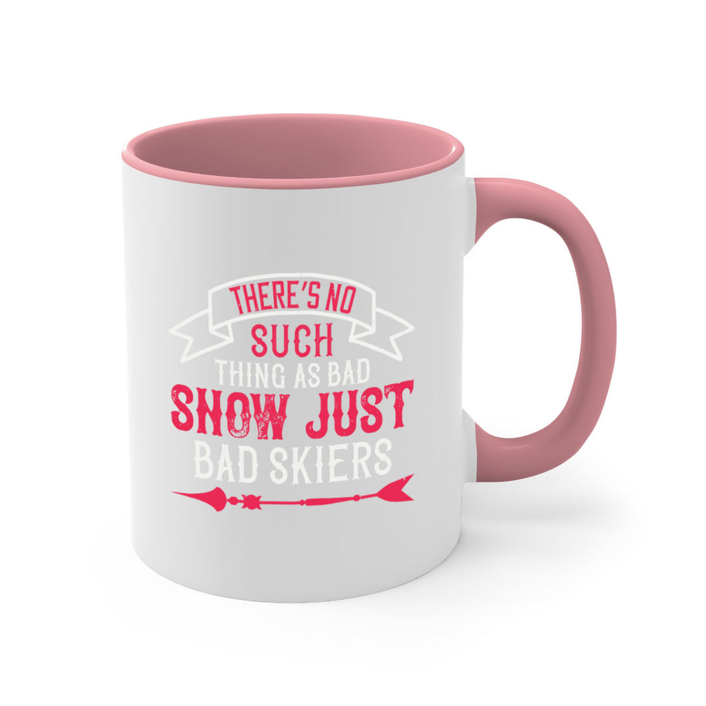 There’s no such thing as bad snow just bad skiers 151#- ski-Mug / Coffee Cup
