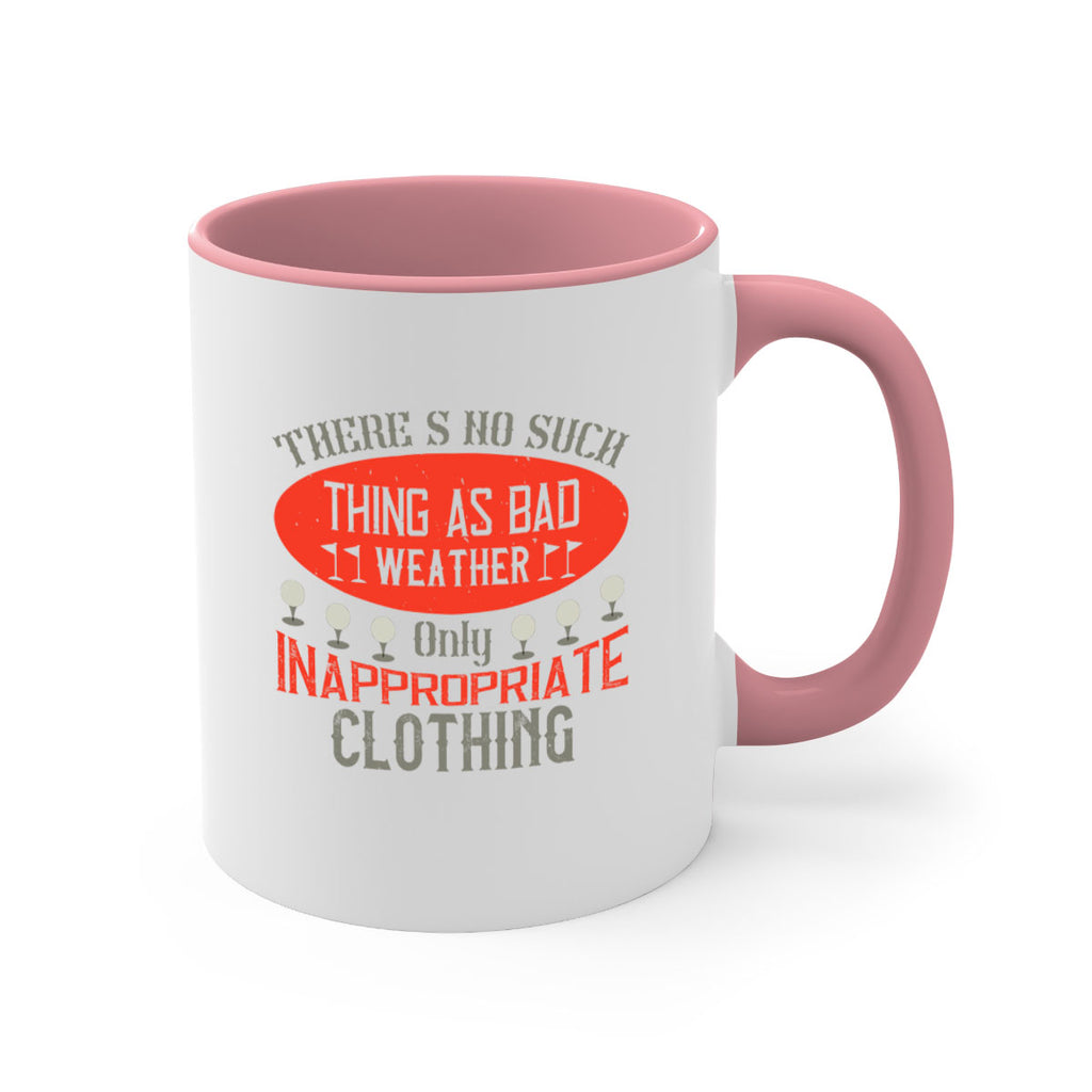 There’s no such thing as bad weather only inappropriate clothing 1765#- golf-Mug / Coffee Cup
