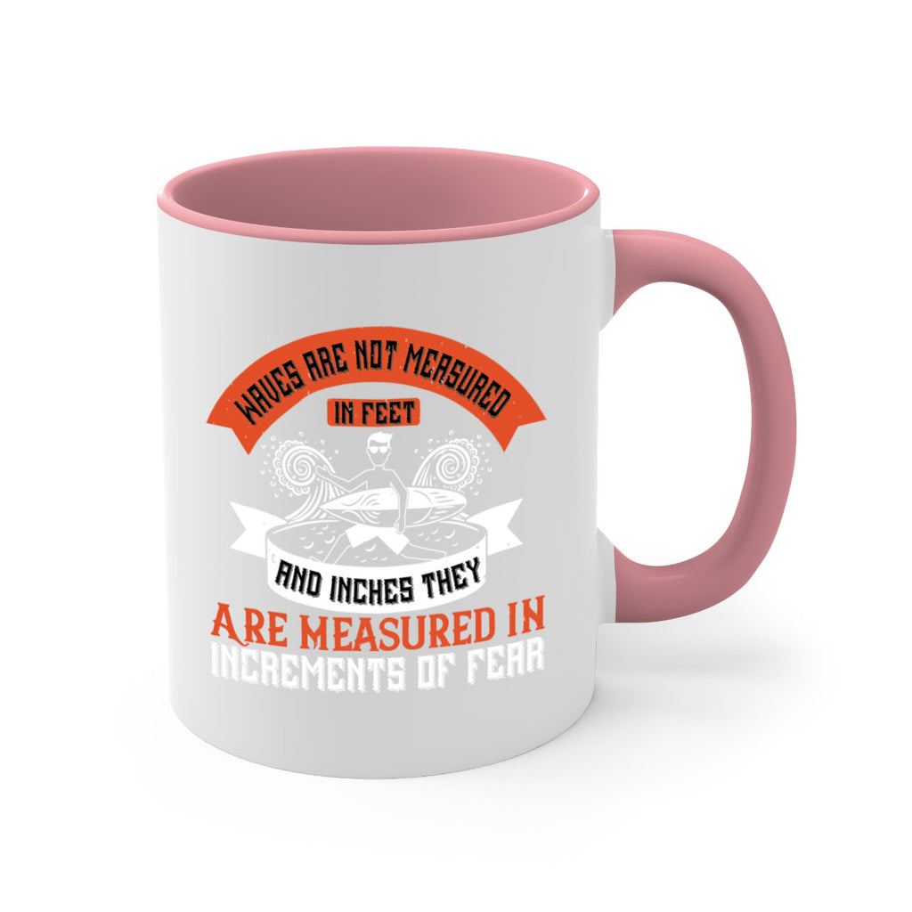 Waves Are Not Measured In Feet And Inches They Are Measured In Increments Of Fear 115#- surfing-Mug / Coffee Cup