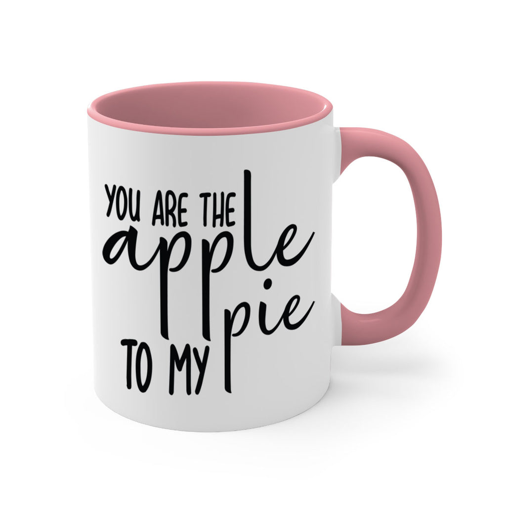 You Are The Apple To My Pie 653#- fall-Mug / Coffee Cup
