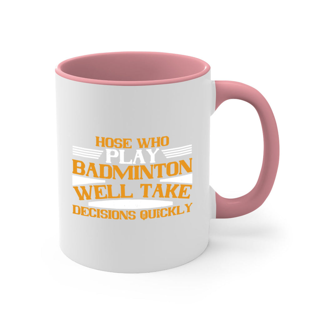 hose who play badminton well take decisions quickly 2219#- badminton-Mug / Coffee Cup
