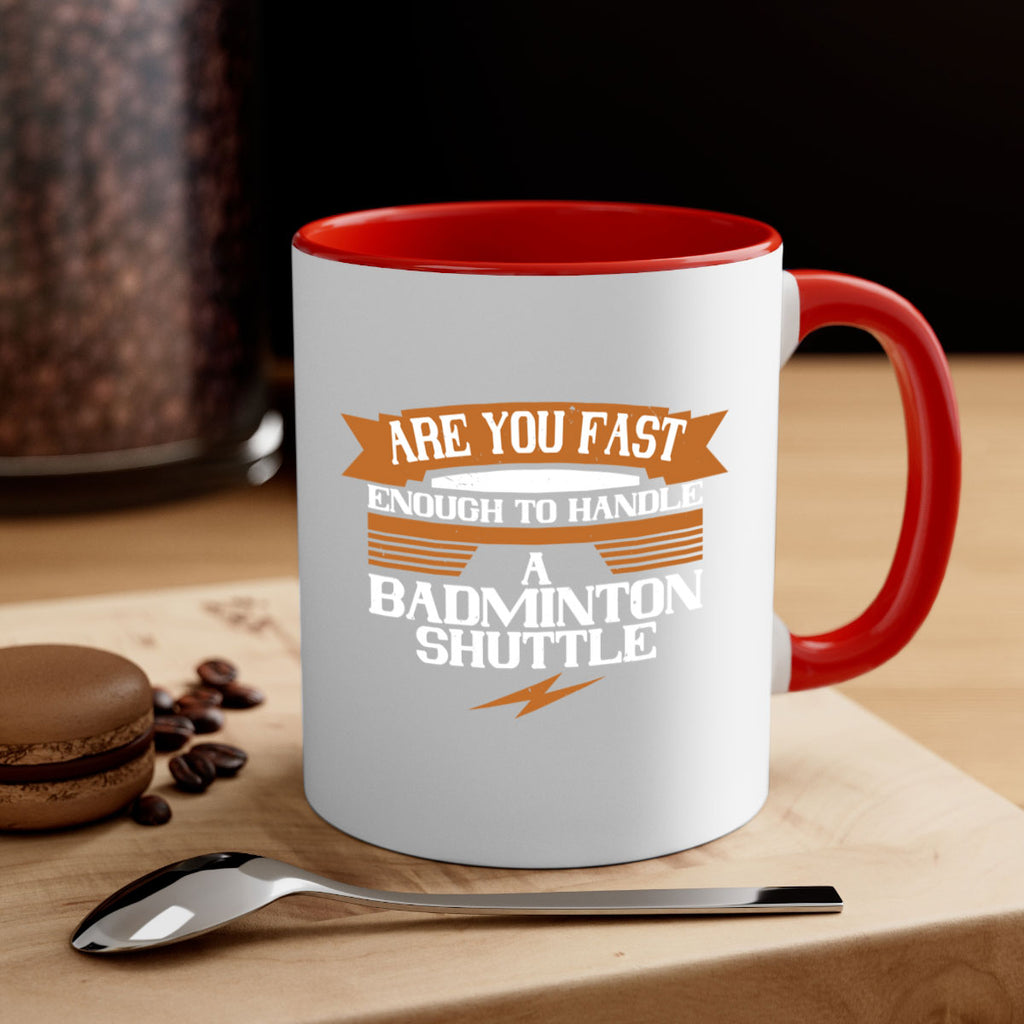 Are you fast enough to handle a badminton shuttle 1956#- badminton-Mug / Coffee Cup