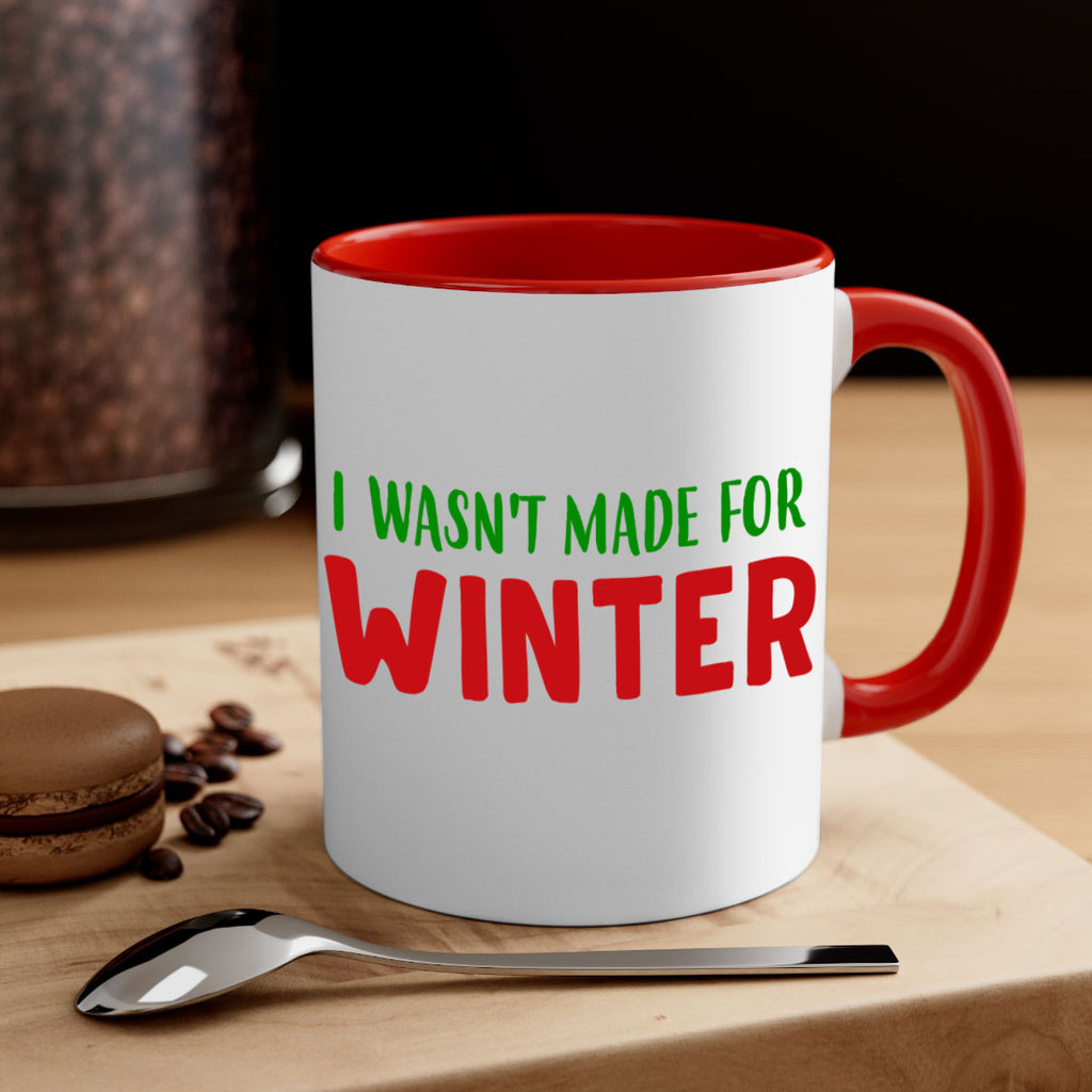 I Wasnt Made for Winter 232#- winter-Mug / Coffee Cup