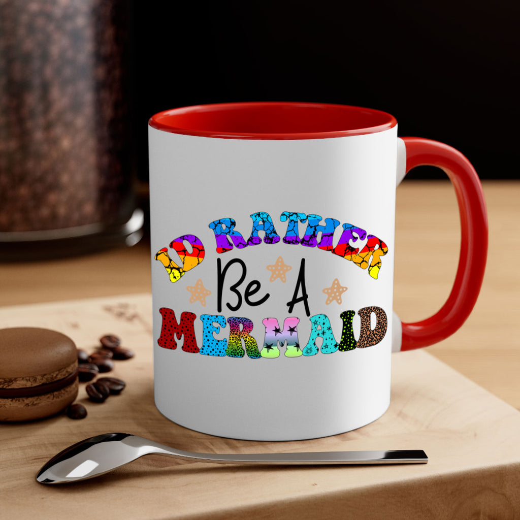 Id Rather Be A Mermaid 237#- mermaid-Mug / Coffee Cup