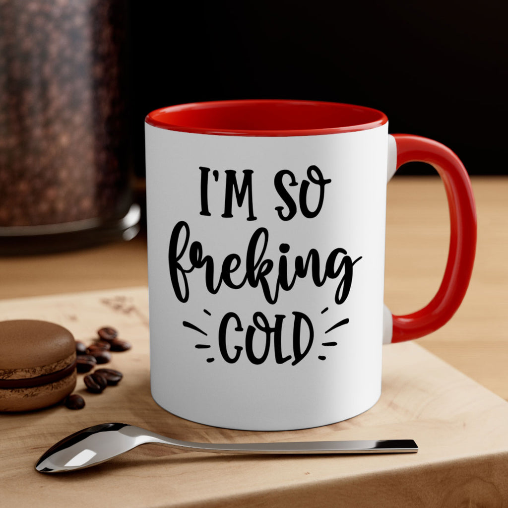 Im So Freaking Cold239#- winter-Mug / Coffee Cup