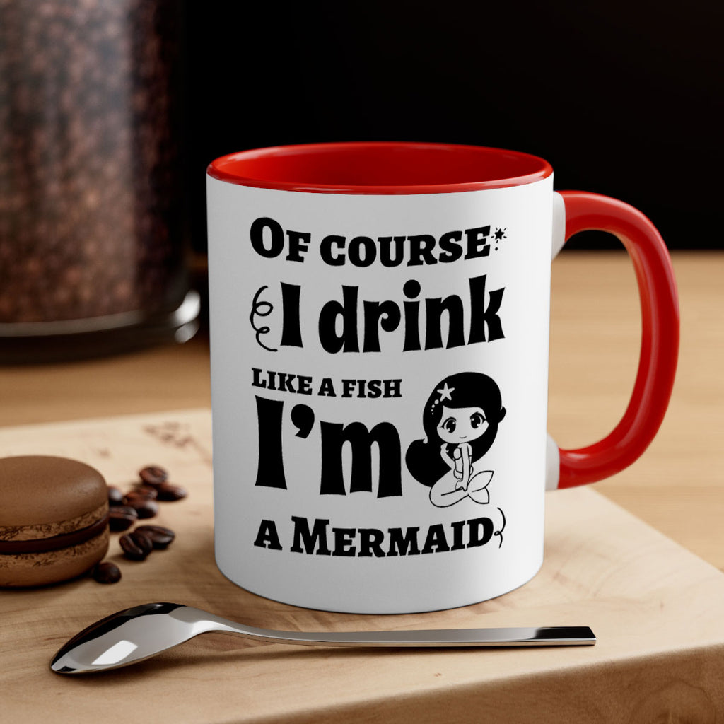 Of course I drink like 525#- mermaid-Mug / Coffee Cup